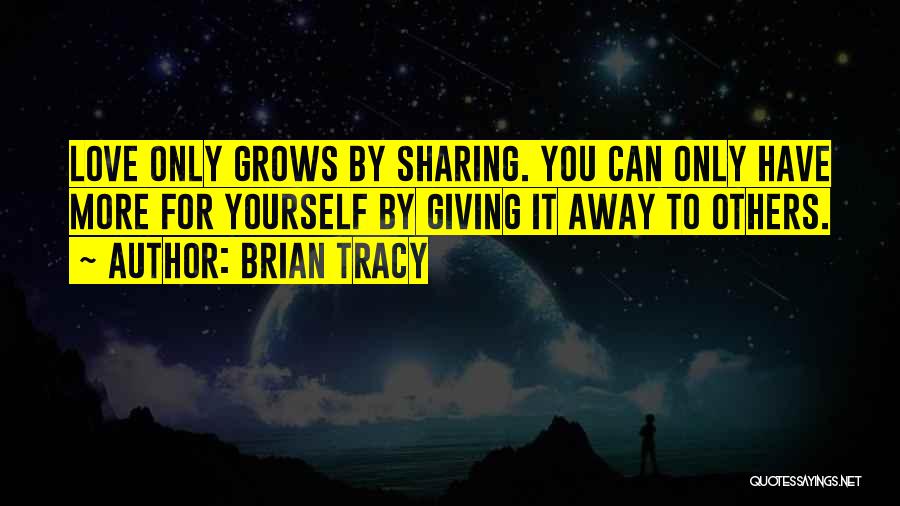 Giving Away Love Quotes By Brian Tracy
