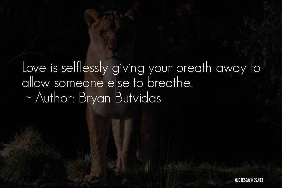 Giving Away Love Quotes By Bryan Butvidas