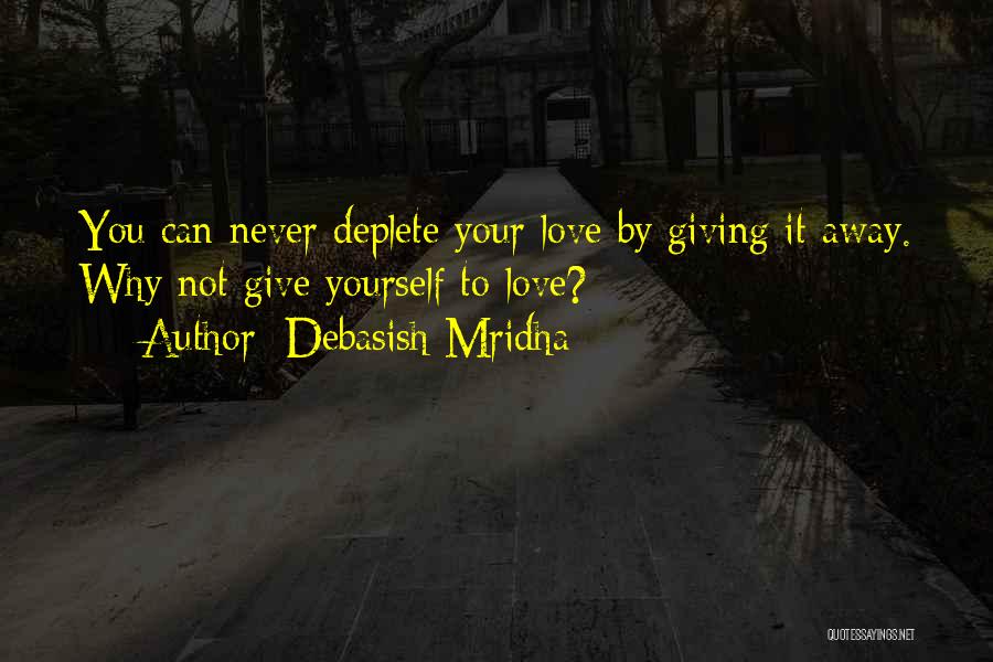 Giving Away Love Quotes By Debasish Mridha