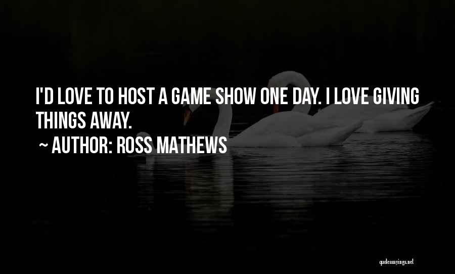 Giving Away Love Quotes By Ross Mathews