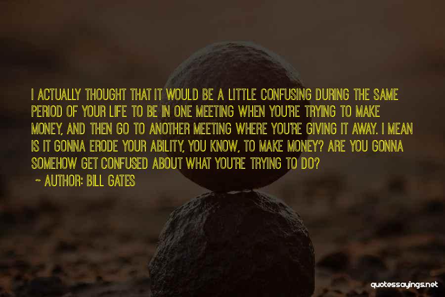 Giving Away Money Quotes By Bill Gates