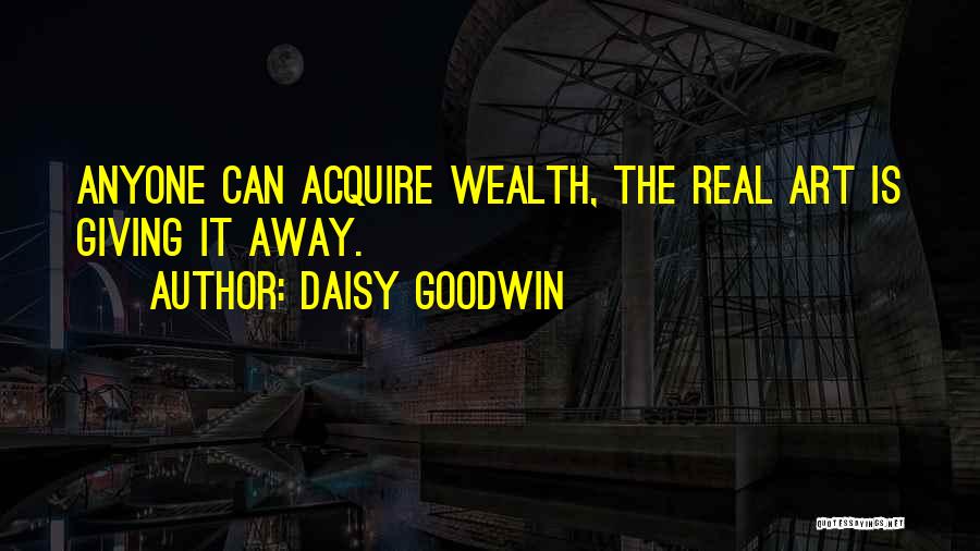 Giving Away Money Quotes By Daisy Goodwin