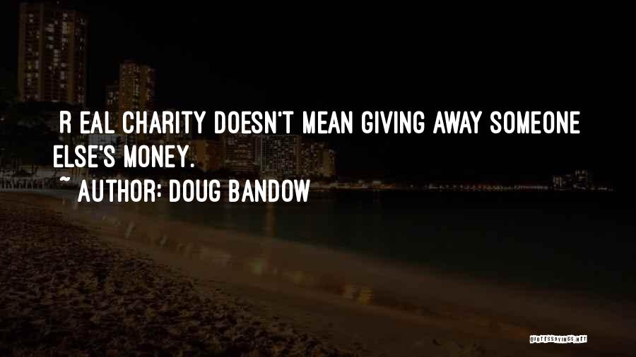 Giving Away Money Quotes By Doug Bandow