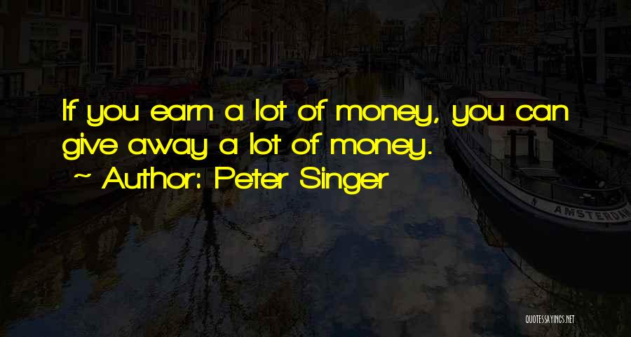 Giving Away Money Quotes By Peter Singer