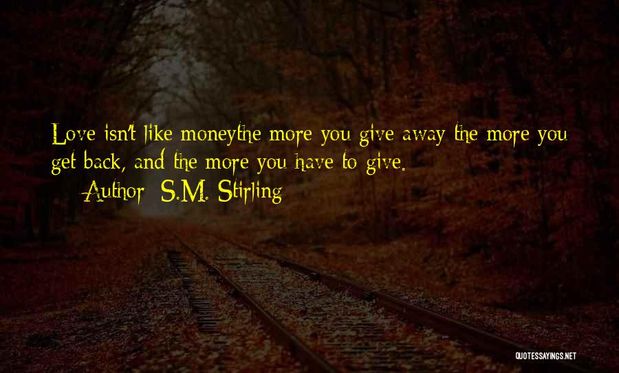 Giving Away Money Quotes By S.M. Stirling