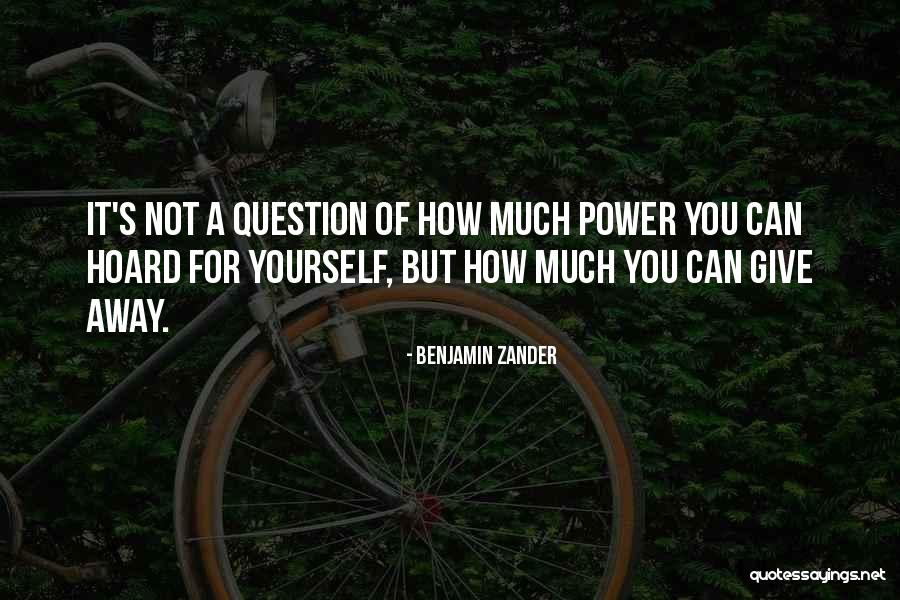 Giving Away Your Power Quotes By Benjamin Zander Giving Away Your Power Quotes By Benjamin Zander