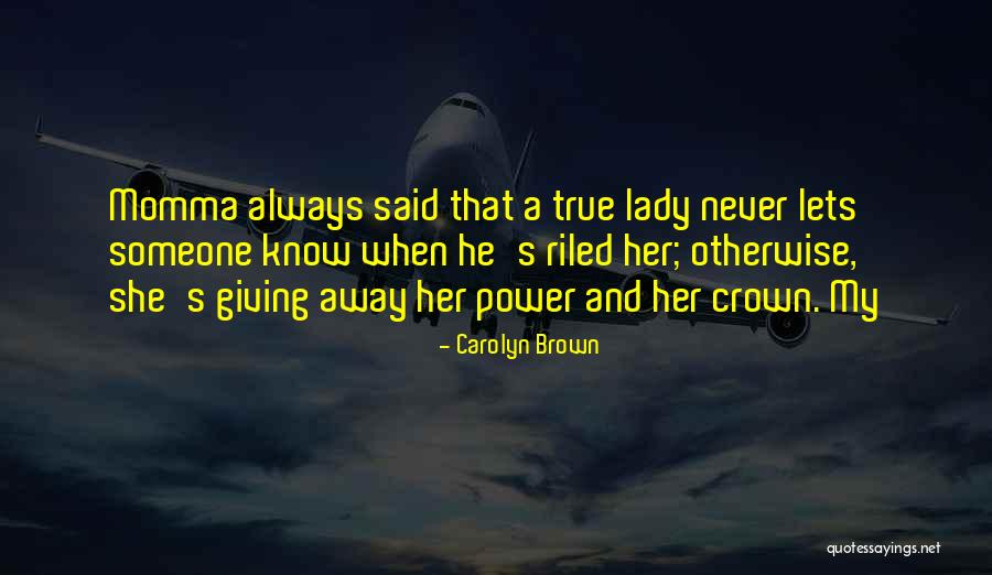 Giving Away Your Power Quotes By Carolyn Brown Giving Away Your Power Quotes By Carolyn Brown