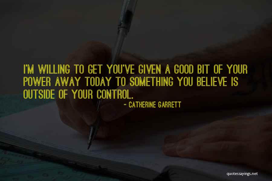 Giving Away Your Power Quotes By Catherine Garrett Giving Away Your Power Quotes By Catherine Garrett