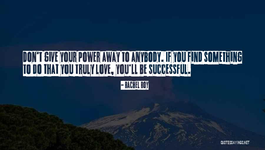Giving Away Your Power Quotes By Rachel Roy Giving Away Your Power Quotes By Rachel Roy