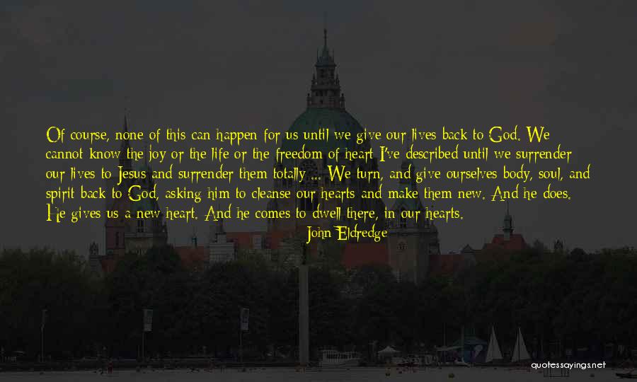 Giving Back In Life Quotes By John Eldredge Giving Back In Life Quotes By John Eldredge