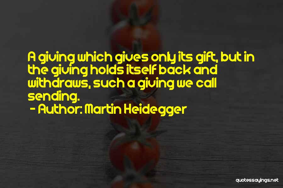 Giving Back In Life Quotes By Martin Heidegger