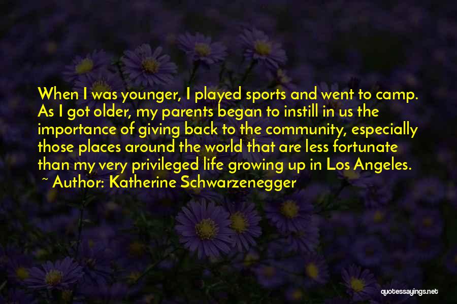 Giving Back To Parents Quotes By Katherine Schwarzenegger