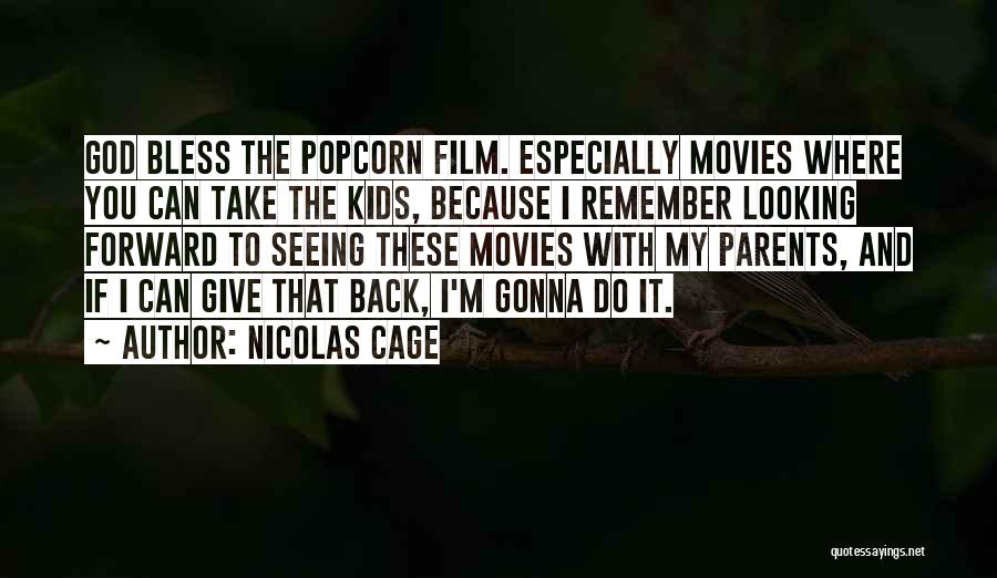 Giving Back To Parents Quotes By Nicolas Cage