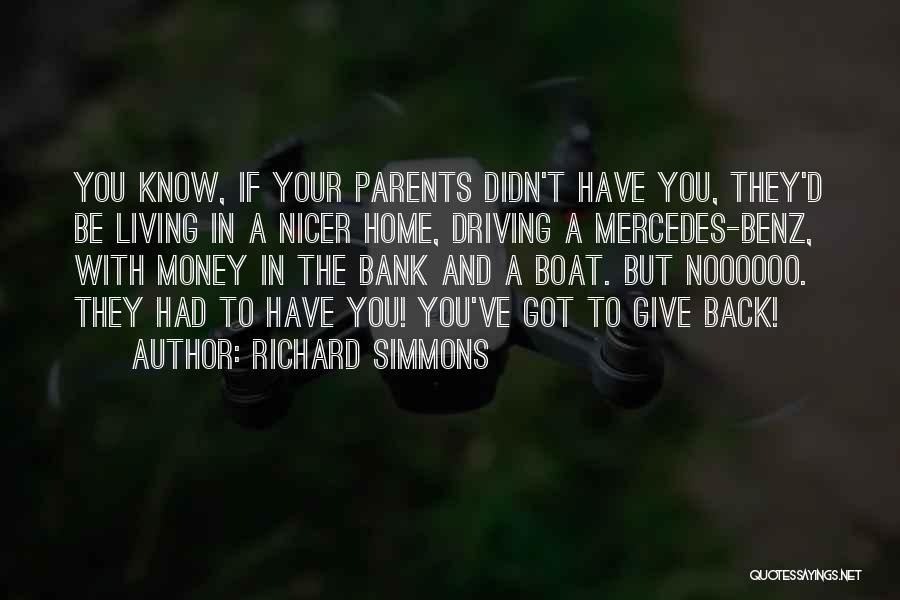 Giving Back To Parents Quotes By Richard Simmons