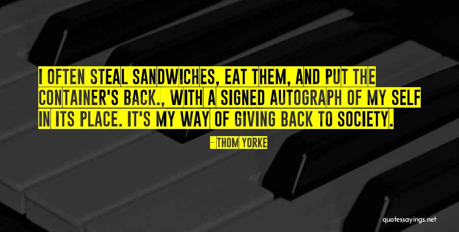 Giving Back To Society Quotes By Thom Yorke Giving Back To Society Quotes By Thom Yorke