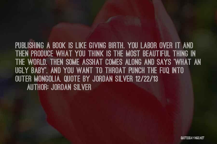 Giving Birth To Baby Quotes By Jordan Silver