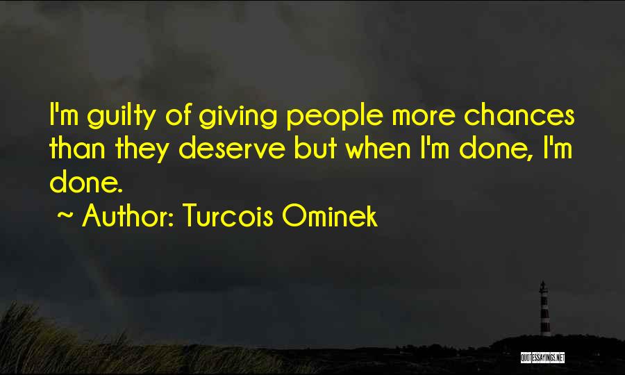 Giving Chances Quotes By Turcois Ominek