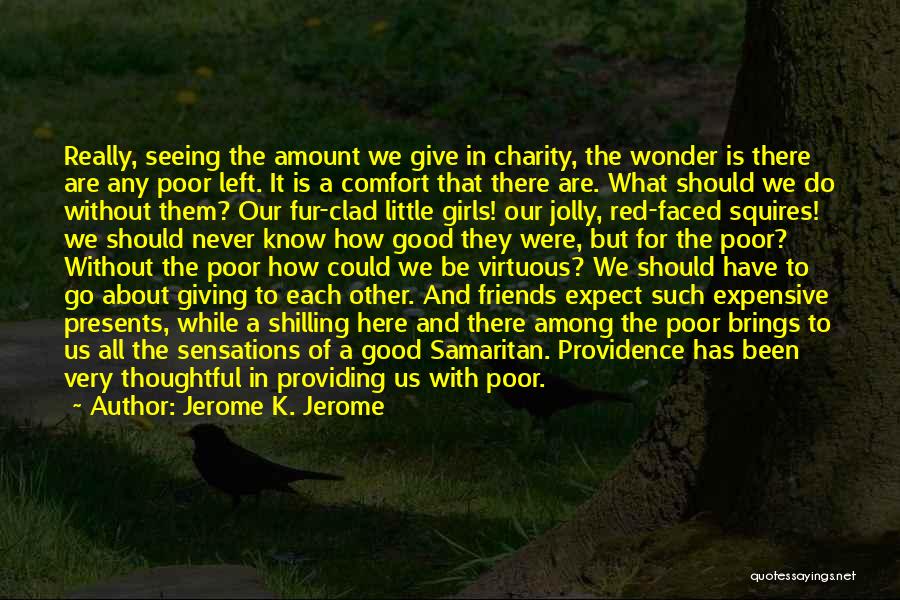 Giving Charity Quotes By Jerome K. Jerome
