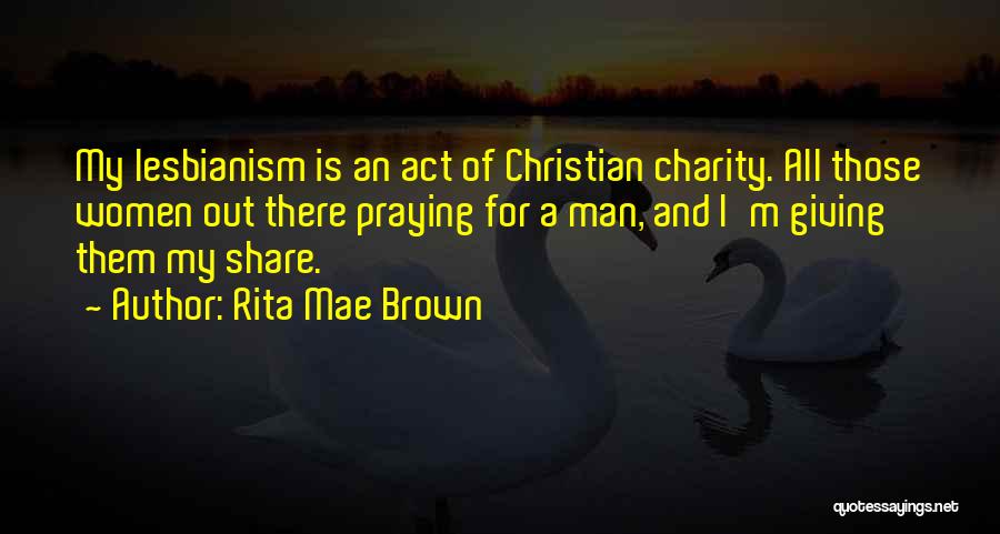 Giving Charity Quotes By Rita Mae Brown