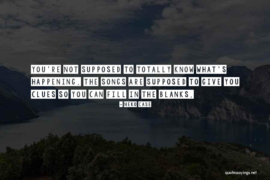 Giving Clues Quotes By Neko Case Giving Clues Quotes By Neko Case