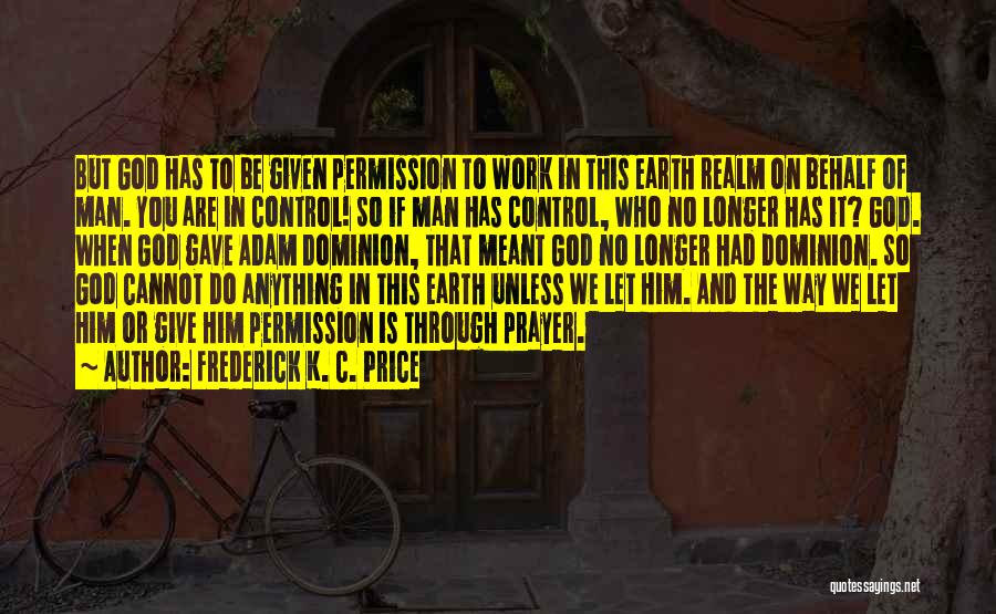 Giving Control To God Quotes By Frederick K. C. Price