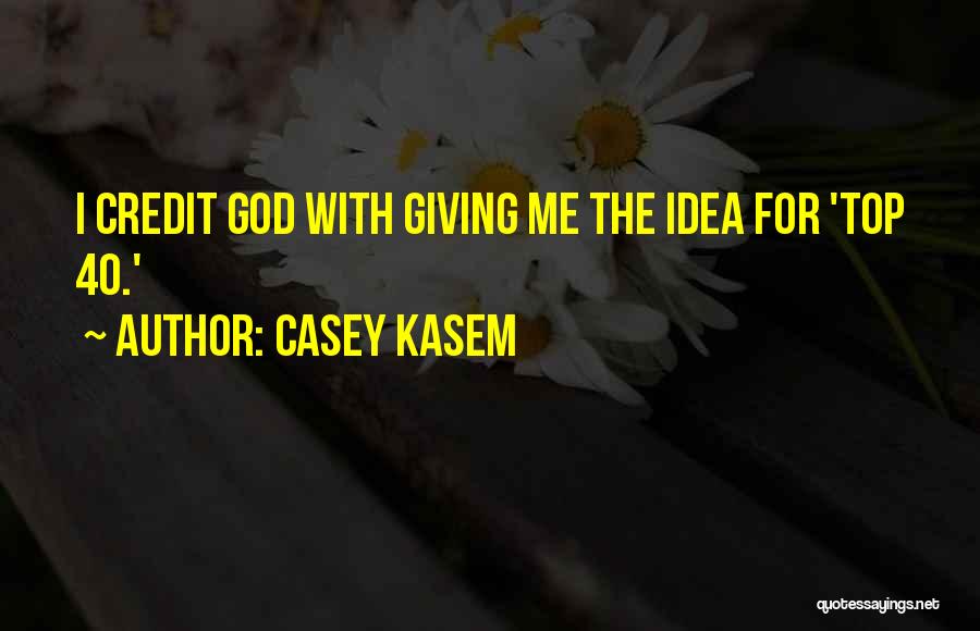 Giving Credit To God Quotes By Casey Kasem