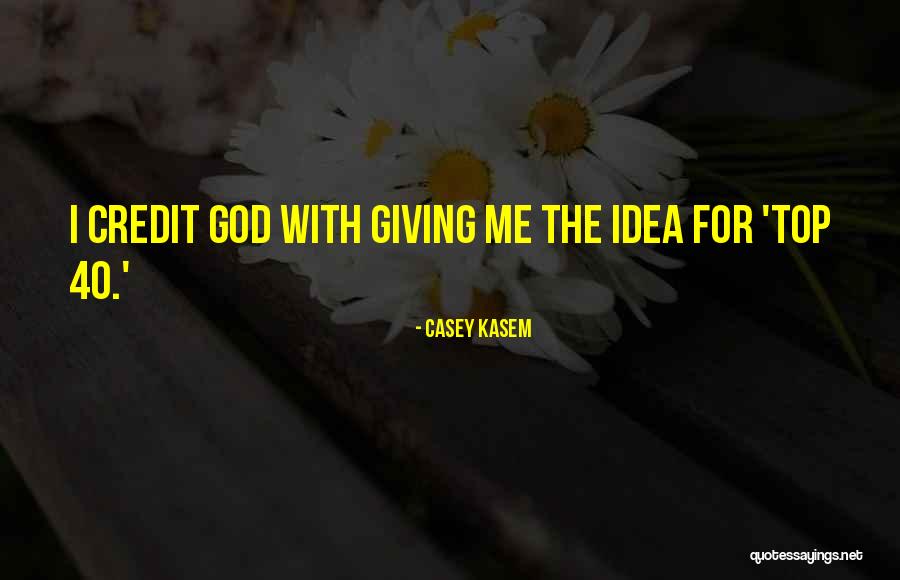 Giving Credit To God Quotes By Casey Kasem