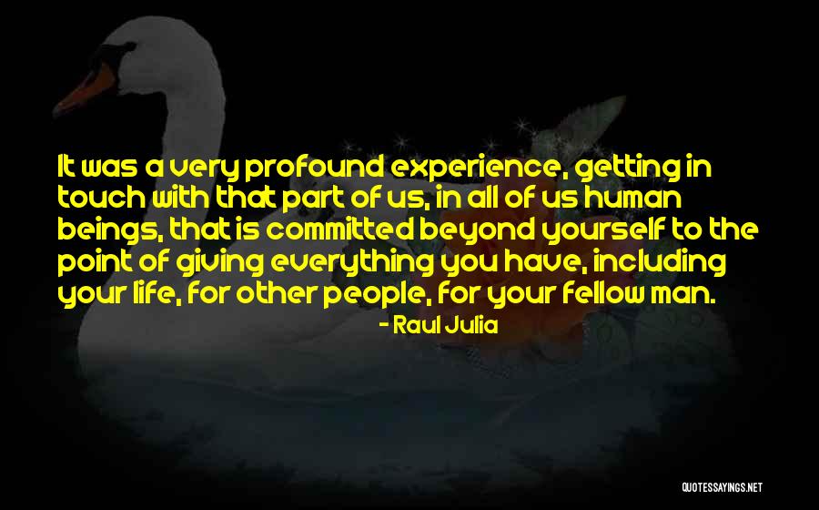 Giving Everything And Getting Nothing Quotes By Raul Julia