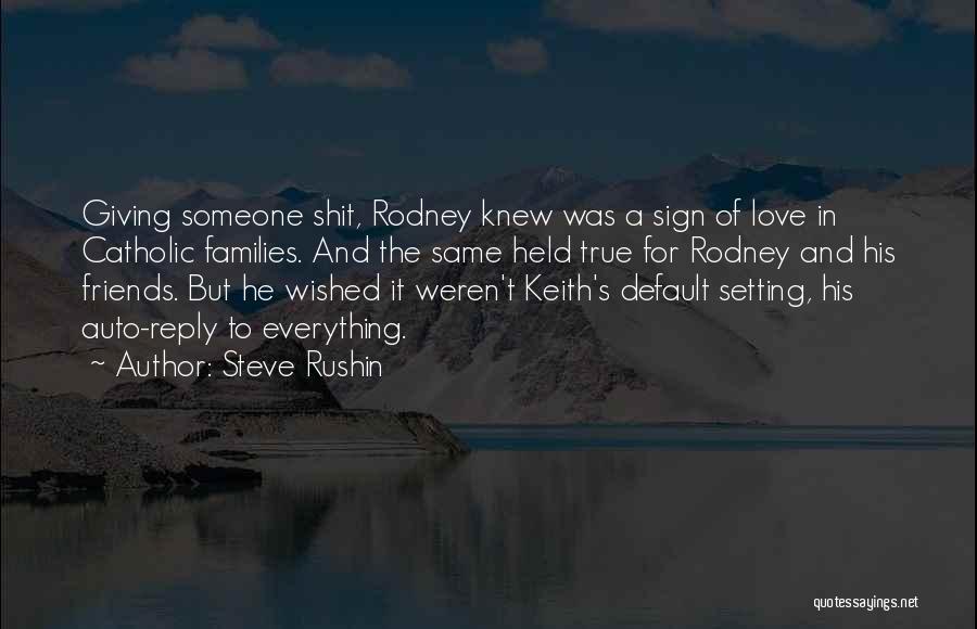 Giving Everything For Love Quotes By Steve Rushin