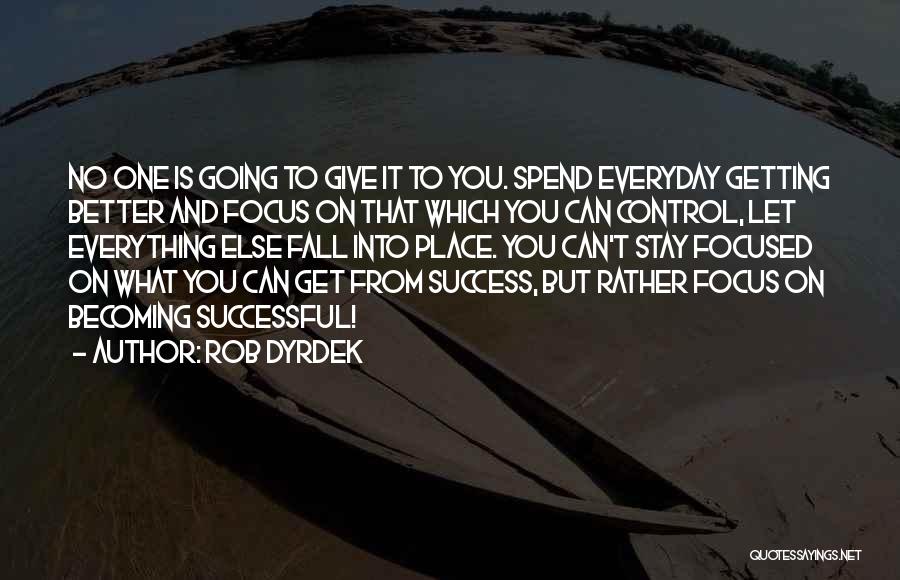 Giving Everything Quotes By Rob Dyrdek