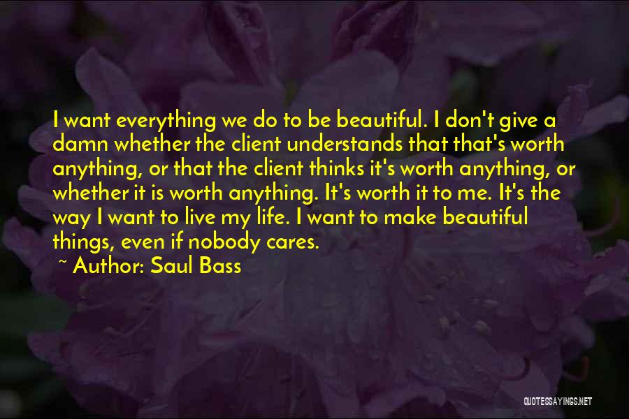 Giving Everything Quotes By Saul Bass