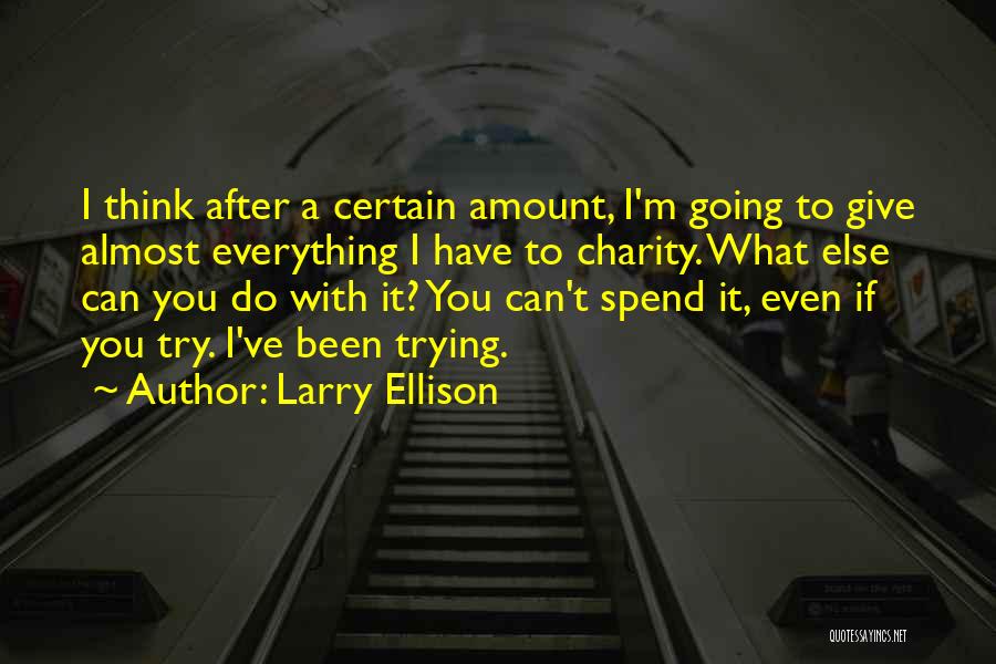 Giving Everything You Have Quotes By Larry Ellison