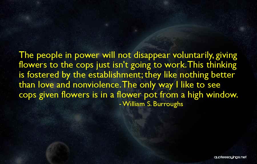 Giving Flowers Quotes By William S. Burroughs Giving Flowers Quotes By William S. Burroughs