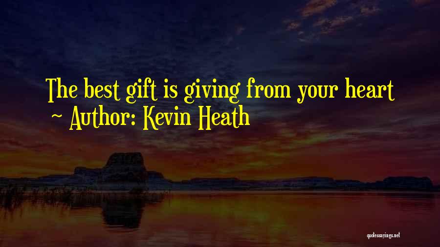 Giving From Heart Quotes By Kevin Heath