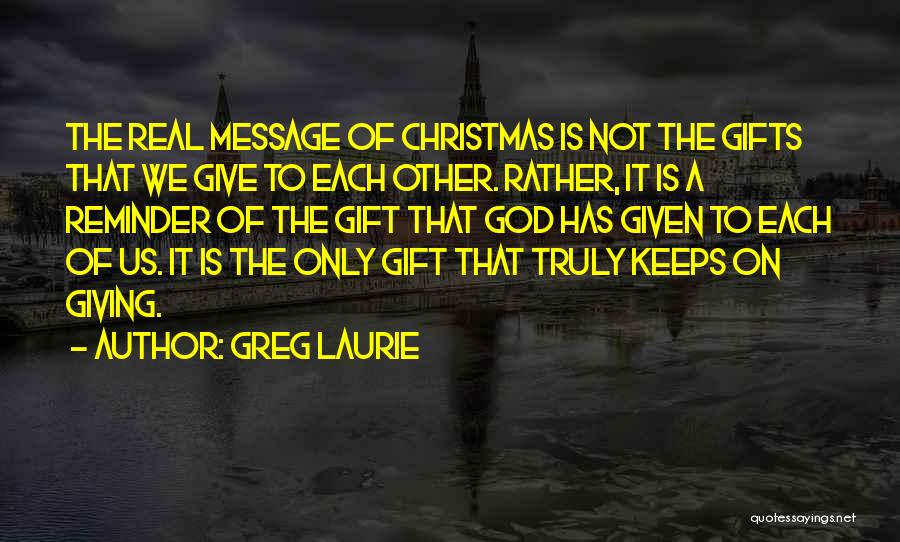 Giving Gifts On Christmas Quotes By Greg Laurie