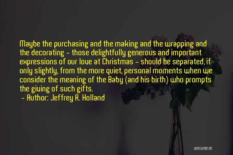 Giving Gifts On Christmas Quotes By Jeffrey R. Holland
