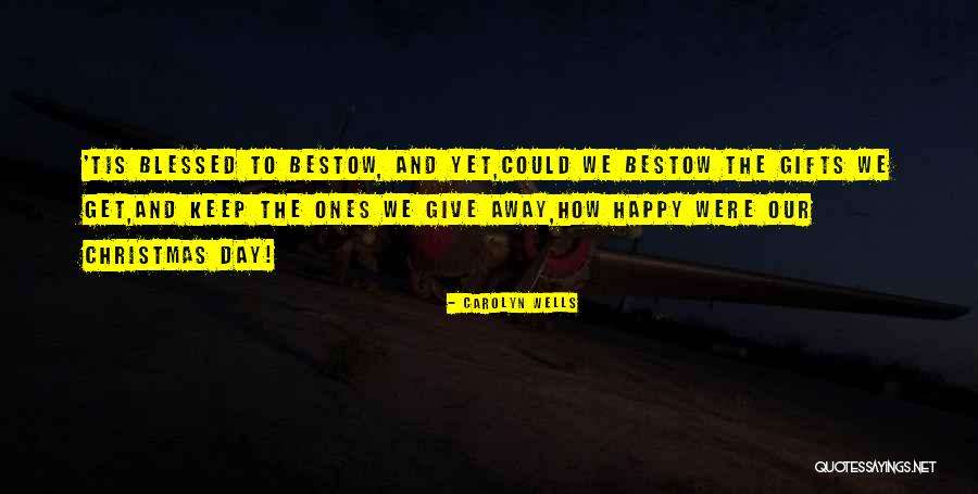 Giving Gifts Quotes By Carolyn Wells Giving Gifts Quotes By Carolyn Wells