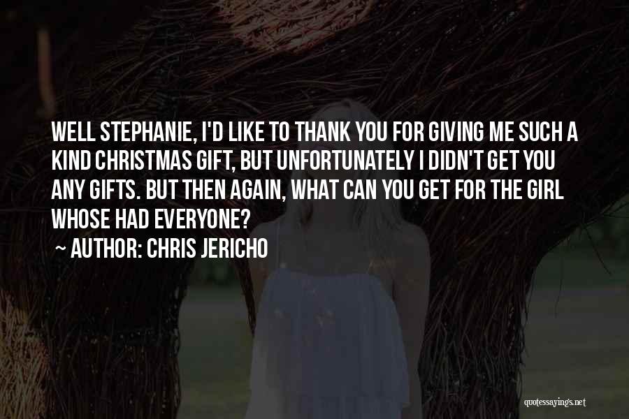Giving Gifts Quotes By Chris Jericho