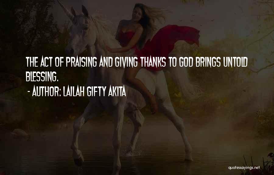 Giving God Praise Quotes By Lailah Gifty Akita