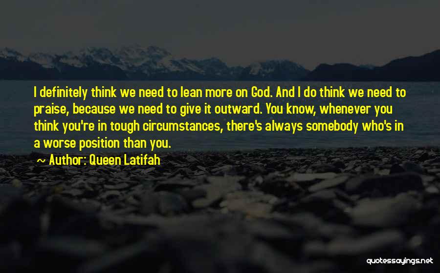 Giving God Praise Quotes By Queen Latifah