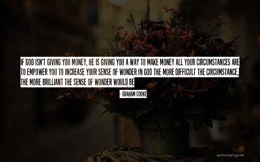 Giving God Your All Quotes By Graham Cooke Giving God Your All Quotes By Graham Cooke