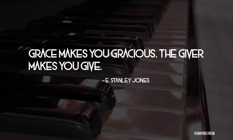 Giving Grace Quotes By E. Stanley Jones