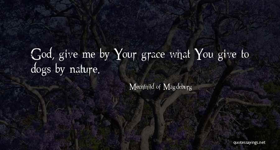 Giving Grace Quotes By Mechthild Of Magdeburg Giving Grace Quotes By Mechthild Of Magdeburg