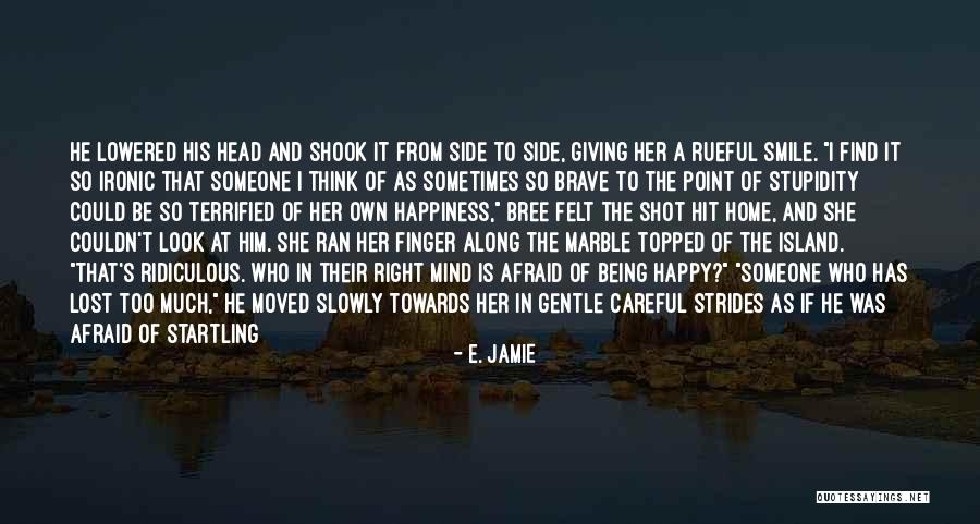 Giving Happiness To Others Quotes By E. Jamie Giving Happiness To Others Quotes By E. Jamie
