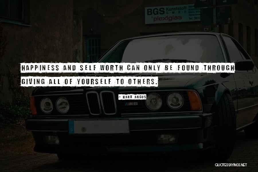 Giving Happiness To Others Quotes By Hank Angus Giving Happiness To Others Quotes By Hank Angus