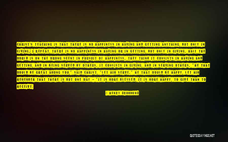 Giving Happiness To Others Quotes By Henry Drummond Giving Happiness To Others Quotes By Henry Drummond