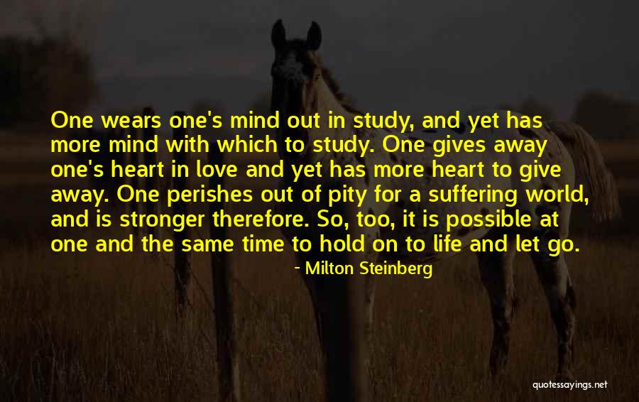 Giving Heart Away Quotes By Milton Steinberg Giving Heart Away Quotes By Milton Steinberg