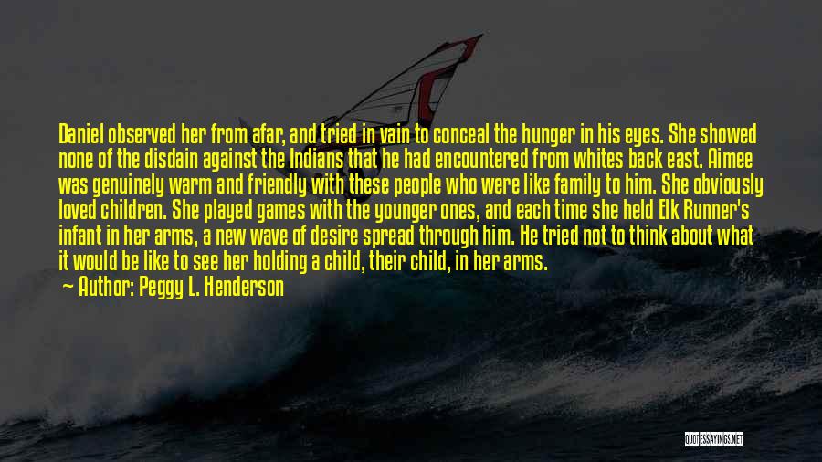 Giving Her Time Quotes By Peggy L. Henderson