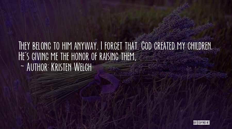 Giving Honor To God Quotes By Kristen Welch