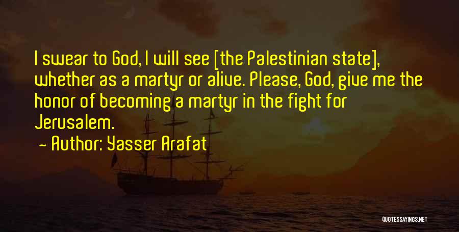 Giving Honor To God Quotes By Yasser Arafat